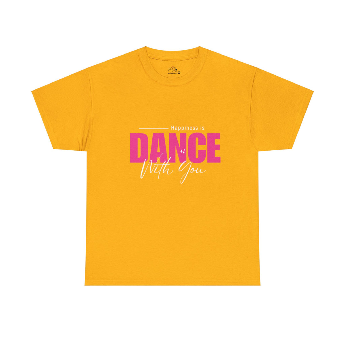 Happiness Is Dance With You T-shirt