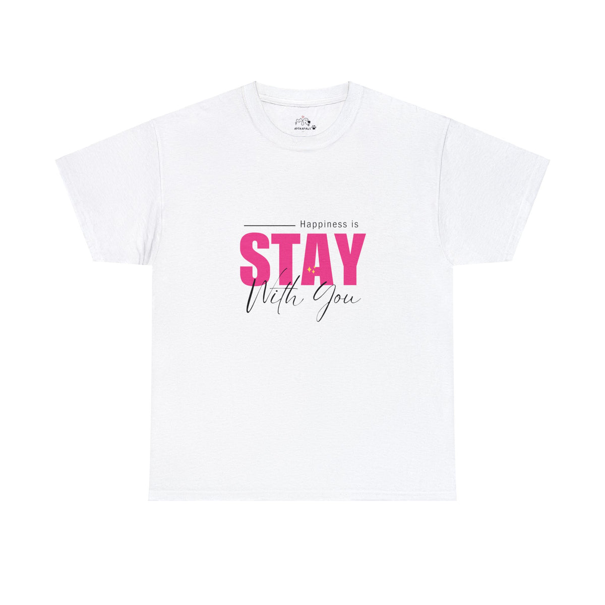 Happiness Is Stay With You T-shirt