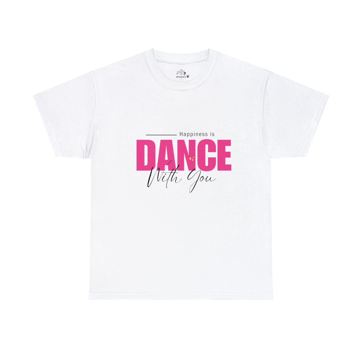 Happiness Is Dance With You T-shirt