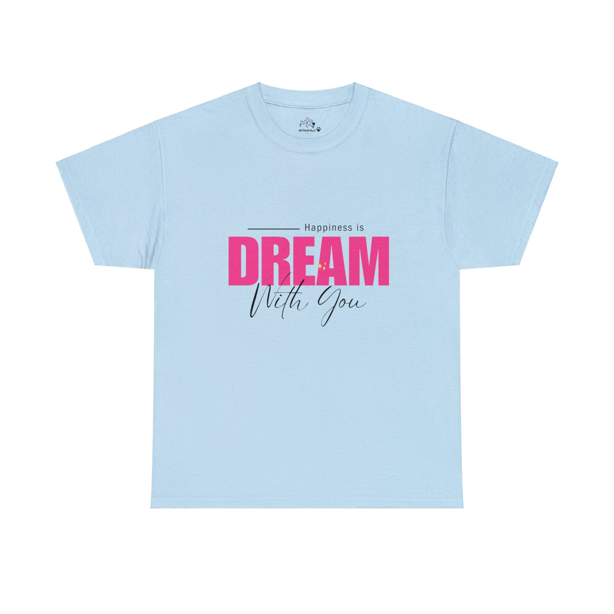 Happiness Is Dream With You T-shirt