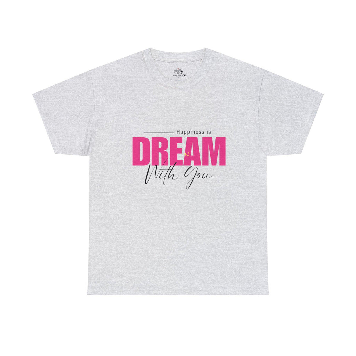 Happiness Is Dream With You T-shirt