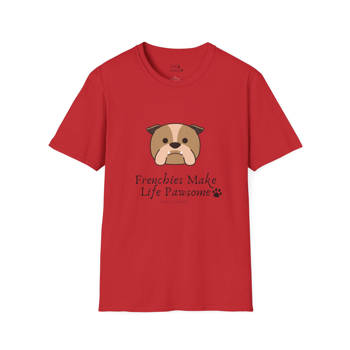 Frenchies make life pawsome T-shirt