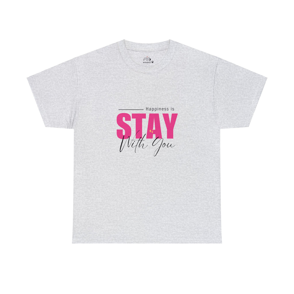 Happiness Is Stay With You T-shirt