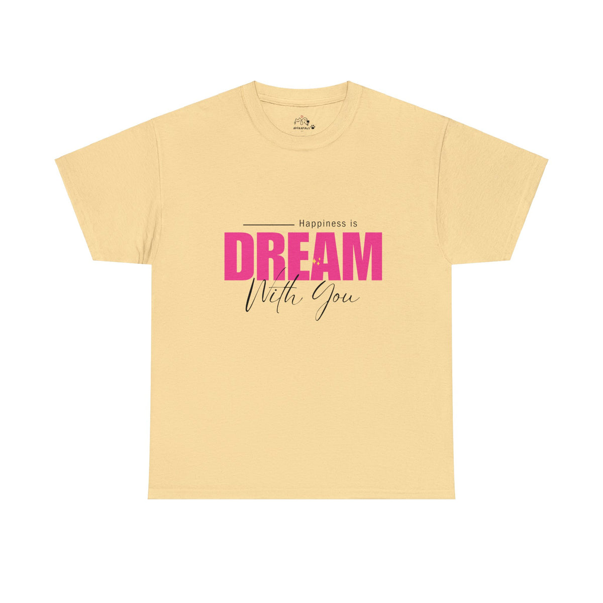 Happiness Is Dream With You T-shirt