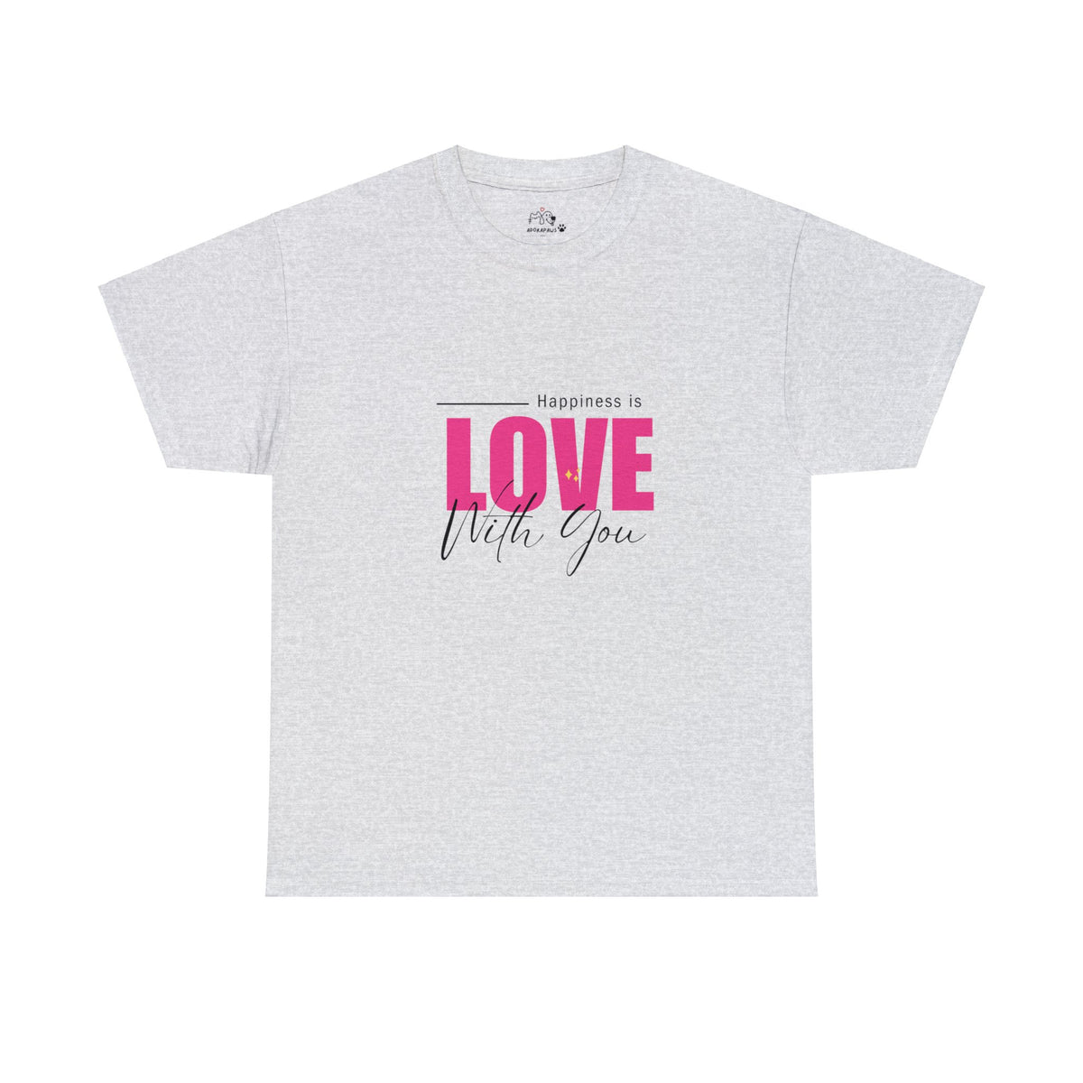 Happiness Is Love With You T-shirt