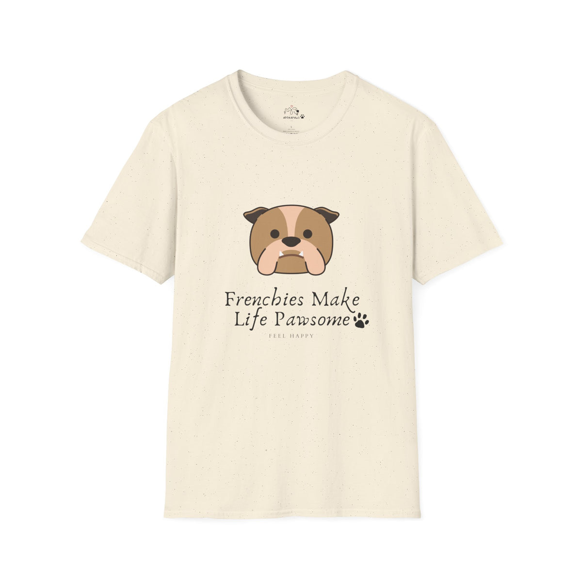 Frenchies make life pawsome T-shirt