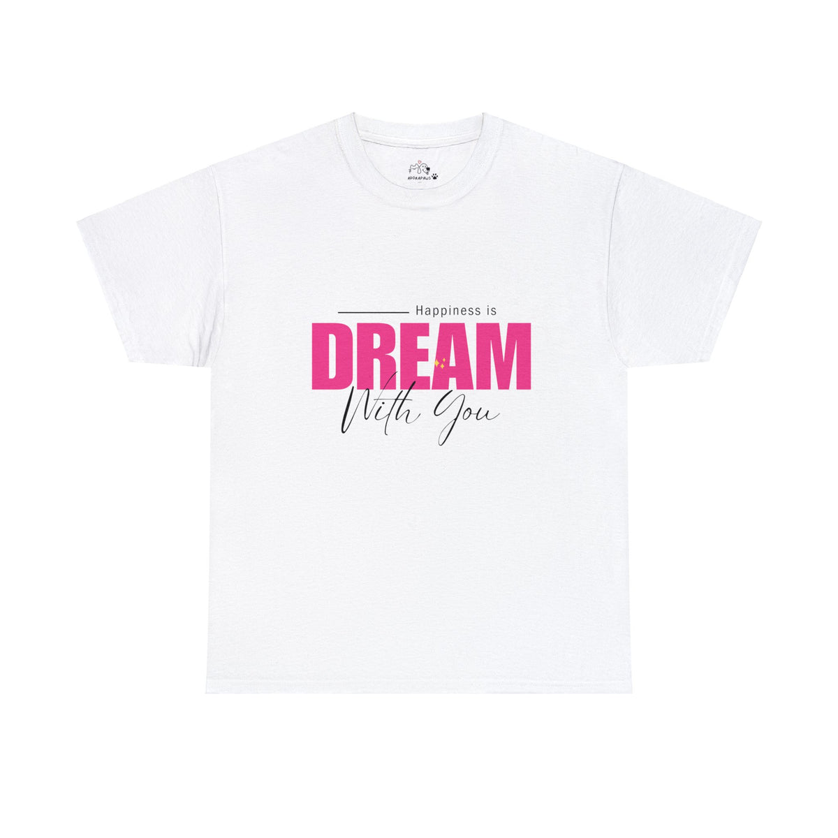 Happiness Is Dream With You T-shirt