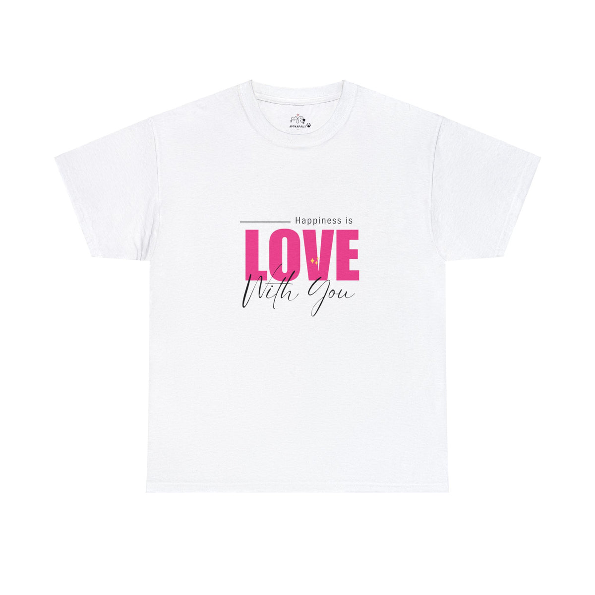 Happiness Is Love With You T-shirt