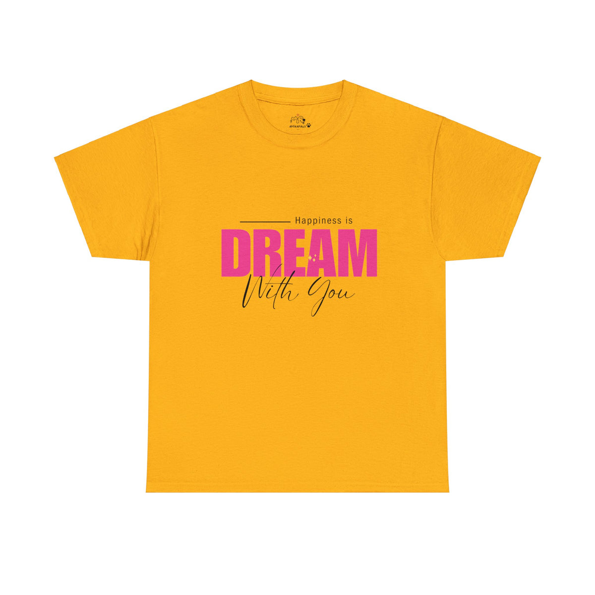 Happiness Is Dream With You T-shirt