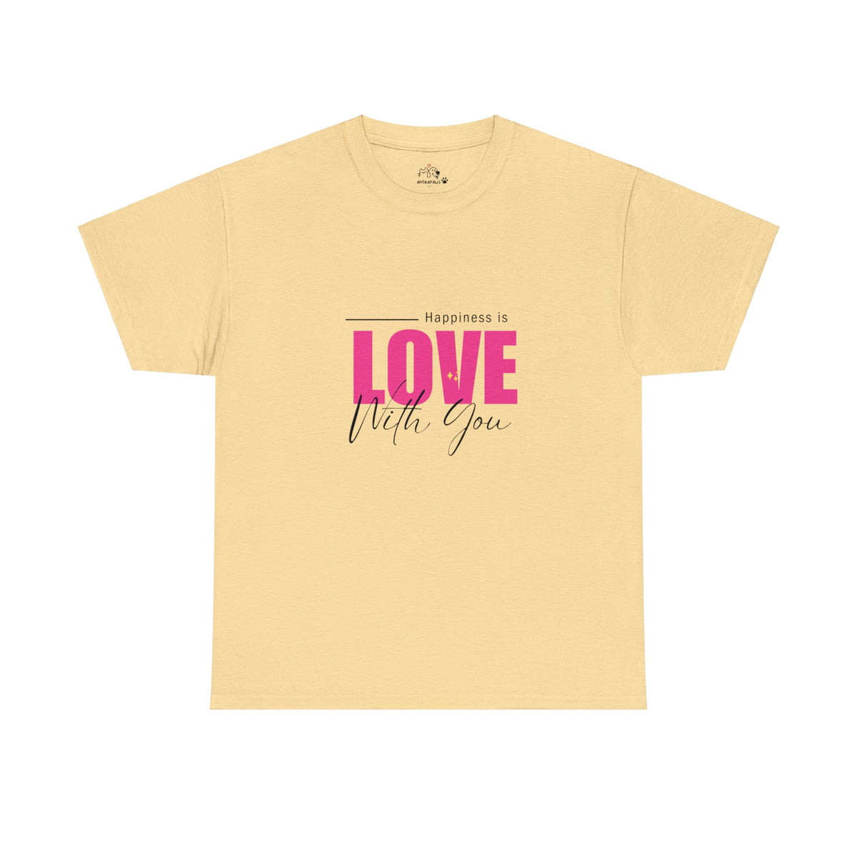 Happiness Is Love With You T-shirt