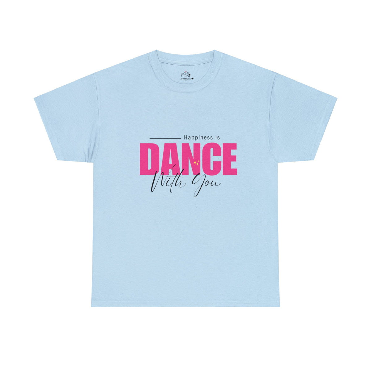 Happiness Is Dance With You T-shirt