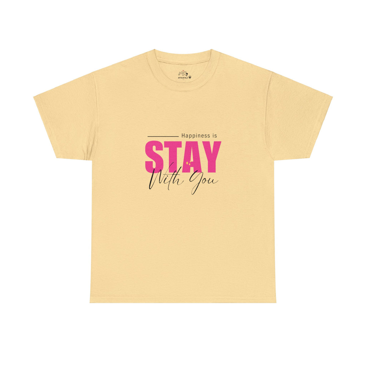 Happiness Is Stay With You T-shirt