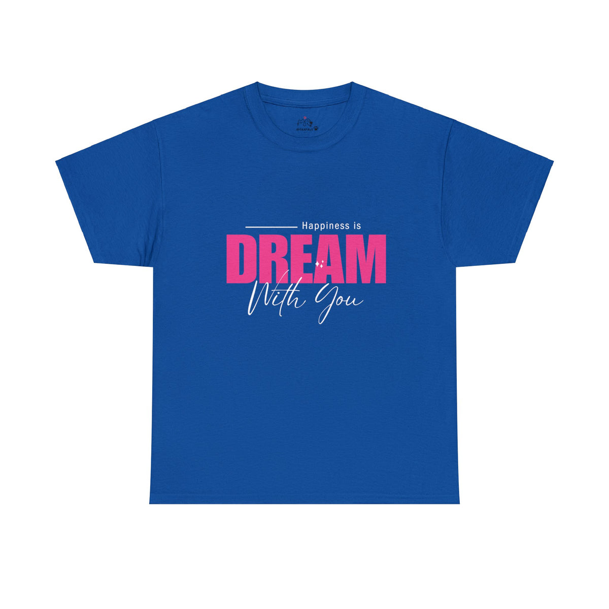 Happiness Is Dream With You T-shirt