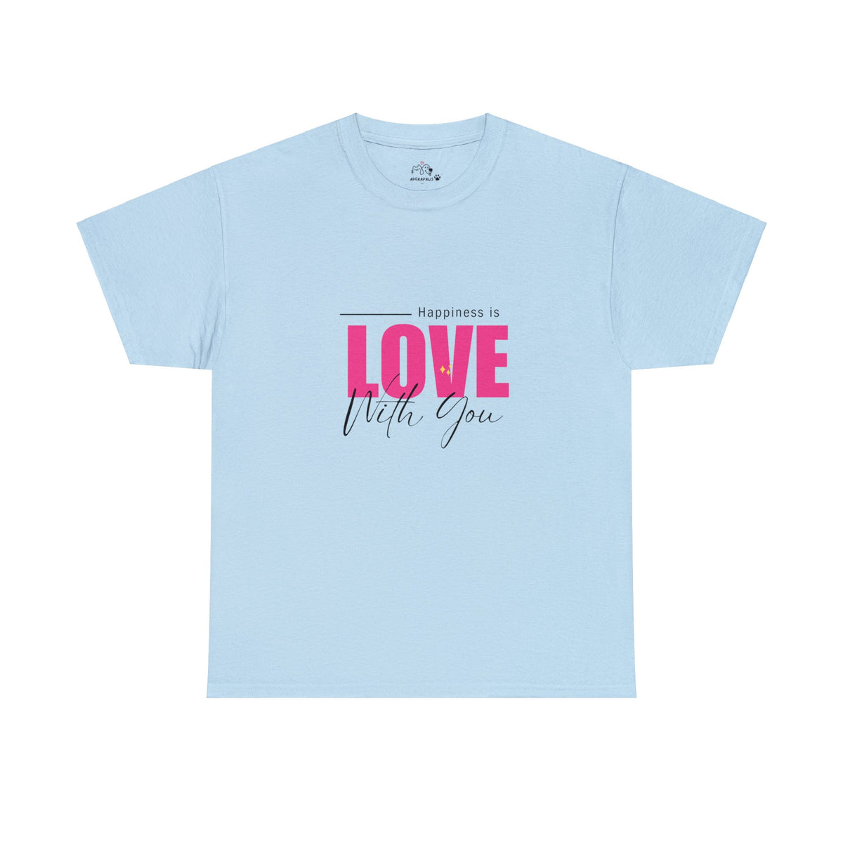 Happiness Is Love With You T-shirt