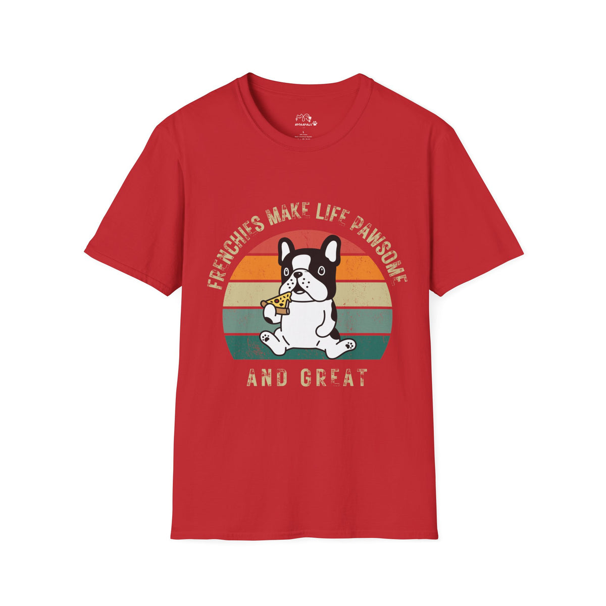 Frenchies make lifes pawsome T-shirt