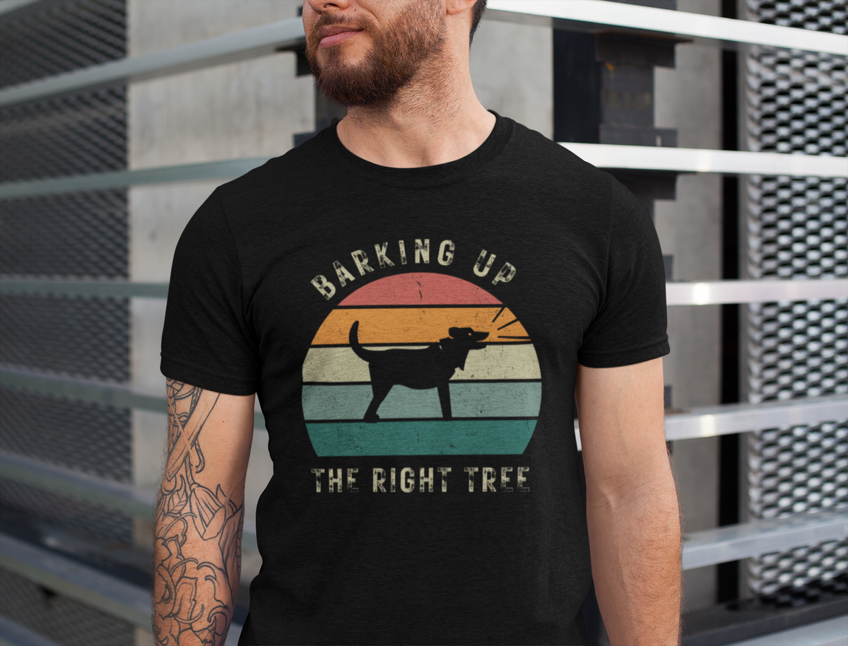 Barking Up The Right Tree T-Shirt