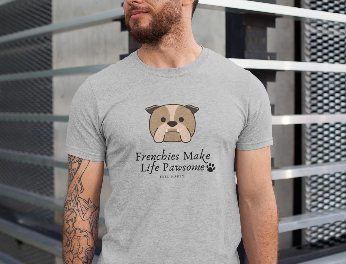 Frenchies make life pawsome T-shirt