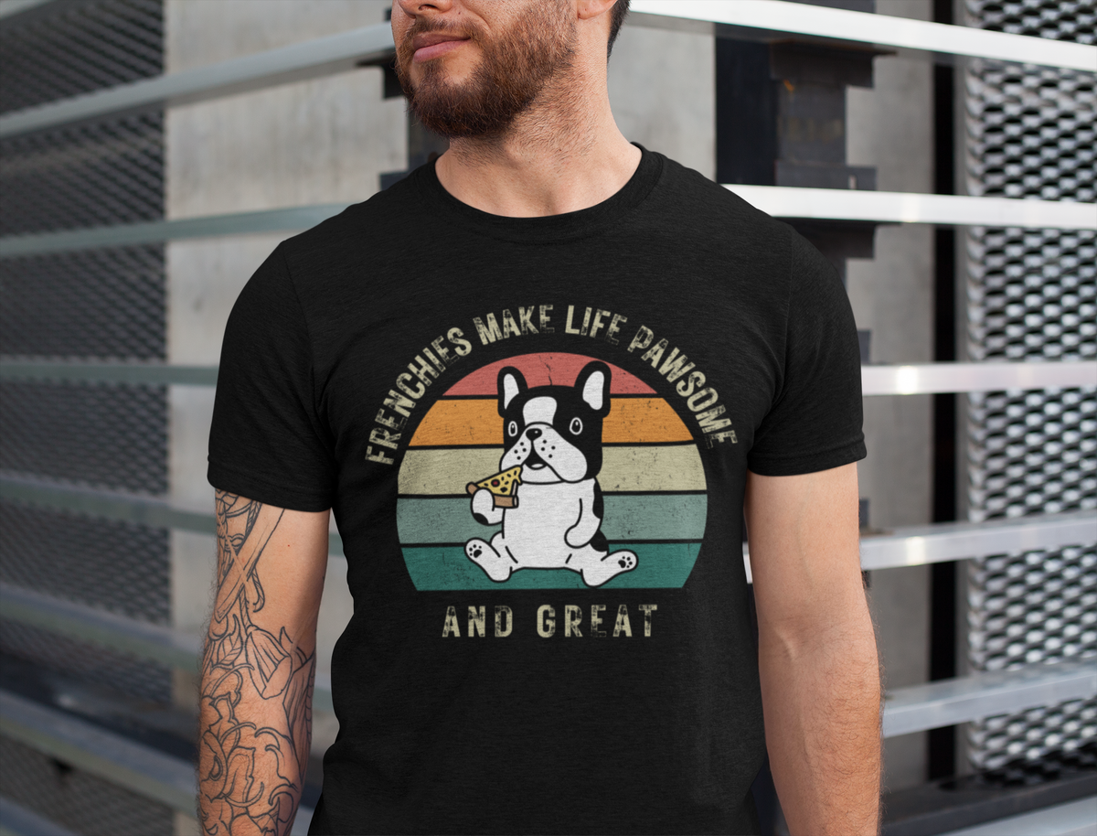 Frenchies make lifes pawsome T-shirt